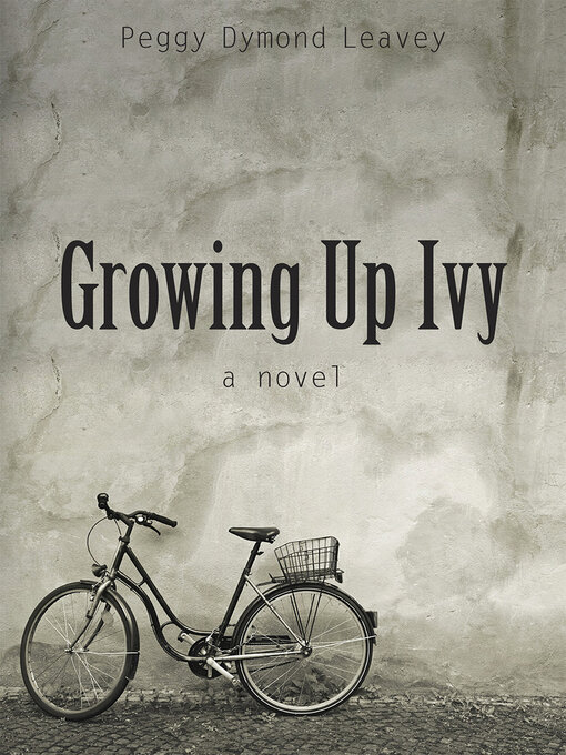Title details for Growing Up Ivy by Peggy Dymond Leavey - Available